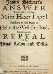 Cover of: James Stewart's answer to a letter writ by Mijn Heer Fagel...concerning the repeal of the penal laws and tests. by Sir James Stewart