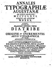 Cover of: Annales typographiæ augustanæ ab ejus origine MCCCCLXVI. usque ad annum MDXXX. by Georg Wilhelm Zapf