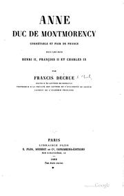 Cover of: Anne, duc de Montmorency: connétable et pair de France, sous les rois Henri II, François II et Charles IX