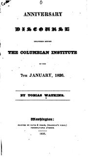 Cover of: Anniversary discourse delivered before the Columbian institute on the 7th January, 1826. | Tobias Watkins