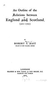 Cover of: An outline of the relations between England and Scotland (500-1707) ...