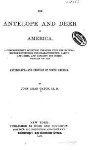 Cover of: The antelope and deer of America. by John Dean Caton