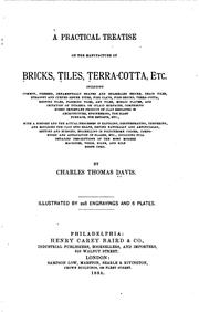 Cover of: practical treatise on the manufacture of bricks, tiles, terra-cotta, etc. ... | Charles Thomas Davis