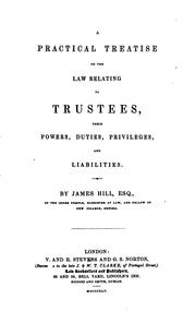 Cover of: A practical treatise on the law relating to trustees by Hill, James