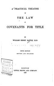 A practical treatise on the law of covenants for title by William Henry Rawle