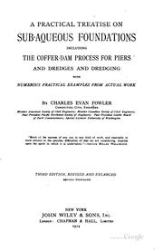 Cover of: practical treatise on sub-aqueous foundations, including The coffer-dam process for piers and dredges and dredging: with numerous practical examples from actual work