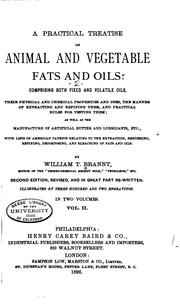 Cover of: practical treatise on animal and vegetable fats and oils: comprising both fixed and volatile oils ... as well as the manufacture of artificial butter and lubricants, etc., with lists of American patents relating to the extraction, rendering, refining, decomposing, and bleaching of fats and oils.
