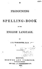 A pronouncing spelling-book of the English language by Joseph E. Worcester