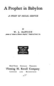 Cover of: A prophet in Babylon by William James Dawson