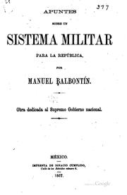 Cover of: Apuntes sobre un sistema militar para la República. by Manuel Balbontín