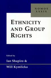 Cover of: Ethnicity and group rights / edited by Ian Shapiro and Will Kymlicka.