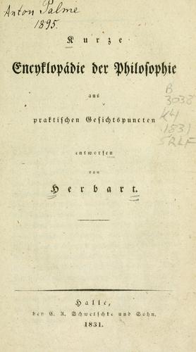 Kurze Encyklopadie der Philosophie aus praktischen Gesichtspuncten entworfen by Johann Friedrich Herbart