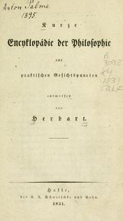 Cover of: Kurze Encyklopadie der Philosophie aus praktischen Gesichtspuncten entworfen by Johann Friedrich Herbart