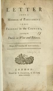 Cover of: letter from a member of Parliament to his friends in the country concerning the duties on wine and tobacco.