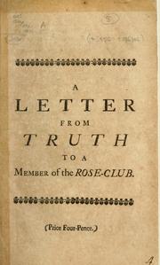 Cover of: A Letter from Truth to a member of the Rose-Club. by 