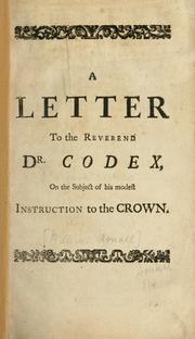 Cover of: letter to the Reverend Dr. Codex: on the subject of his modest instruction to the crown, inserted in the Daily Journal of Feb. 27th 1733, from the second volume of Burnet's History.