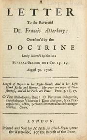 Cover of: letter to the Reverend Dr. Francis Atterbury: occasion'd by the doctrine lately deliver'd by him in a funeral sermon ... August 30, 1706.