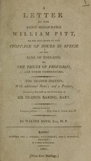 Cover of: A letter to the Right Honourable William Pitt: on the influence of the stoppage of issues in specie at the Bank of England : on the prices of provisions, and other commodities ...