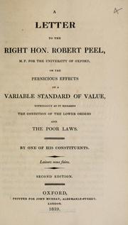 Cover of: A letter to the Right Hon. Robert Peel, M.P. for the University of Oxford, on the pernicious effects of a variable standard of value, esecially as it regards the condition of the lower orders and the poor laws by Edward Copleston