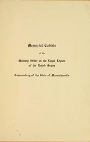 Memorial tablets of the Military order of the loyal legion of the United States, Commandery of the state of Massachusetts by Military order of the loyal legion of the United States. Massachusetts commandery.