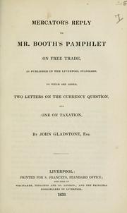 Cover of: Mercator's reply to Mr. Booth's pamphlet on free trade, as published in the Liverpool Standard: to which are added, two letters on the currency question, and one on taxation