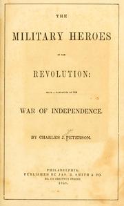 Cover of: The military heroes of the revolution by Charles J. Peterson