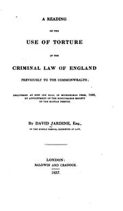 Cover of: A reading on the use of torture in the criminal law of England previously to the commonwealth by David Jardine