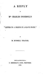 A reply to Mr. Charles Ingersoll's "Letter to a friend in a slave state." by M. Russell Thayer