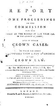 Cover of: report of some proceedings on the commission for the trial of the rebels in the year 1746, in the county of Surry: and of other crown cases: to which are added discourses upon a few branches of the crown law
