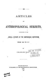 Cover of: Articles on anthroplogical subjects, contributed to the Annual report of the Smithsonian institution from 1863 to 1877