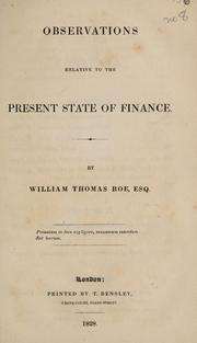 Cover of: Observations relative to the present state of finance by William Thomas Roe