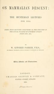 Cover of: On mammalian descent; the Hunterian Lectures for 1884 by William Kitchen Parker