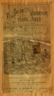 Cover of: Popper Expedition, Tierra del Fuego: a lecture delivered at the Argentine Geographical Institute, 5th March 1887