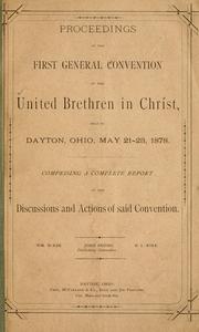 Proceedings of the first general convention by United Brethren in Christ. General convention