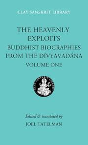 Cover of: The Heavenly Exploits: Buddhist Biographies from the Dívyavadána (Heavenly Exploits)