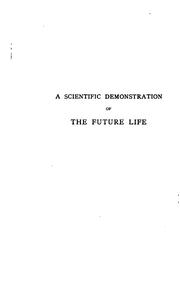 A scientific demonstration of the future life by Thomson Jay Hudson