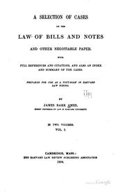 Cover of: selection of cases on the law of bills and notes and other negotiable paper.: With full references and citations, and also an index and summary of the cases. Prepared for use as a text-book in Harvard law school.