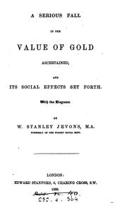 Cover of: A serious fall in the value of gold ascertained, and its social effects set forth ...