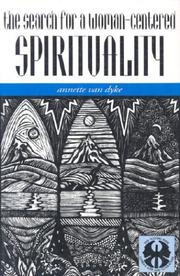 The search for a woman-centered spirituality by Annette Joy Van Dyke