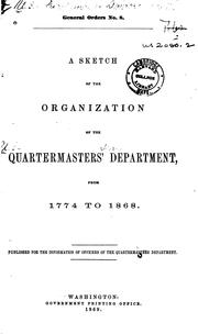 A sketch of the organization of the Quartermaster's Department, from 1774 to 1868 by United States. Army. Quartermaster's Dept.
