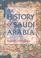 Cover of: The History of Saudi Arabia
