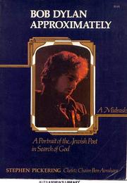 Cover of: Bob Dylan approximately: a portrait of the Jewish poet in search of God : a Midrash