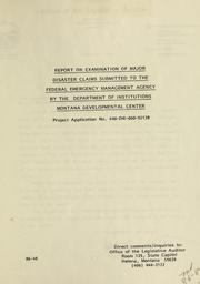 Cover of: Report on examination of major disaster claims submitted to the Federal Emergency Management Agency by the Department of Institutions, Montana Developmental Center.