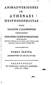 Cover of: Athenaei Naucratitae Deipnosophistarum libri quindecim. Ex optimis codicibus nunc primum collatis emendavit ac supplevit nova latina versione et Animadversionibus cum Is. Casauboni aliorumque tum suis illustravit commodisque indicibus instruxit Iohannes Schweighaeuser.