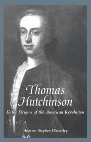 Cover of: Thomas Hutchinson and the origins of the American Revolution by Andrew S. Walmsley