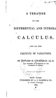 Cover of: A treatise on the differential and integral calculus, and on the calculus of variations. by Edward H[enry] Courtenay