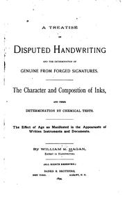 Cover of: treatise on disputed handwriting and the determination of genuine from forged signatures: the character and composition of inks, and their determination by chemical tests : the effect of age as manifested in the appearance of written instruments and documents