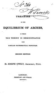 Cover of: treatise on the equilibrium of arches, in which the theory is demonstated upon familar mathematical principles.