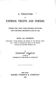 Cover of: A treatise on express trusts and powers, under the New York Revised statutes and the Real property law of 1896 by Stewart Chaplin