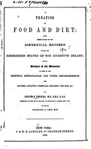 Cover of: treatise on food and diet: with observations on the dietetical regimen suited for disordered states of the digestive organs; and an account of the dietaries of some of the principal metropolitan and other establishments for paupers, lunatics, criminals, children, the sick, &c.